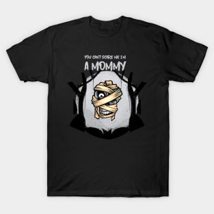 YOU CAN'T SCARE ME I AM A MOMMY T-Shirt